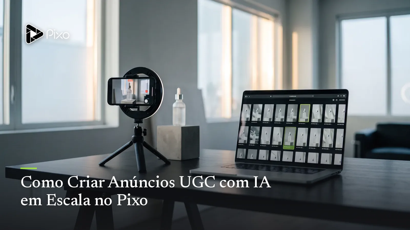 Como Criar Anúncios UGC com IA em Escala no Pixo