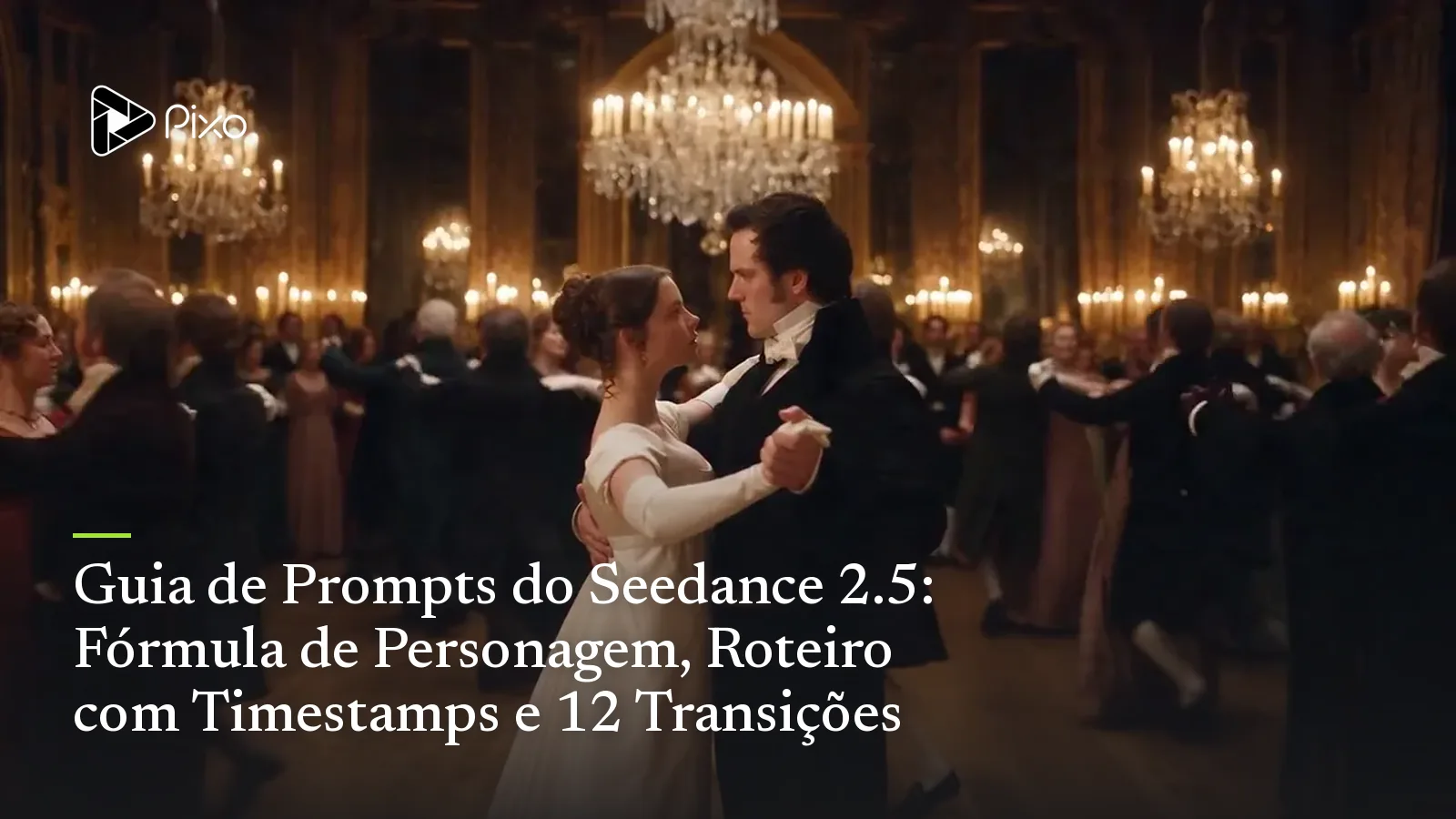 Guia de Prompts do Seedance 2.5: Fórmula de Personagem, Roteiro com Timestamps e 12 Transições