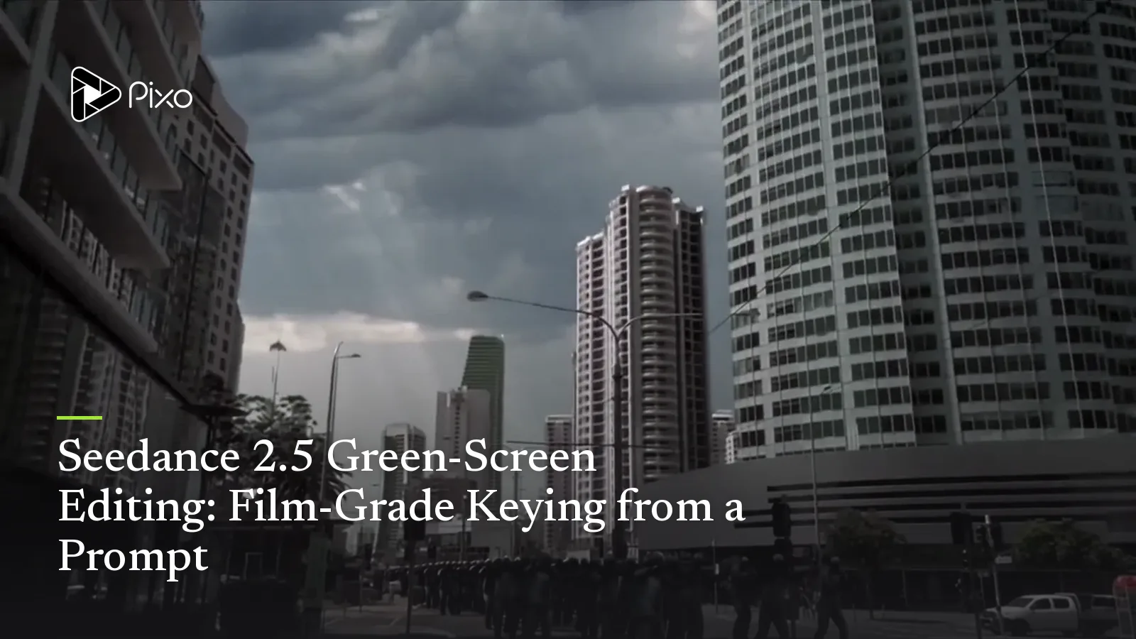 Seedance 2.5 Green-Screen Editing: Film-Grade Keying from a Prompt