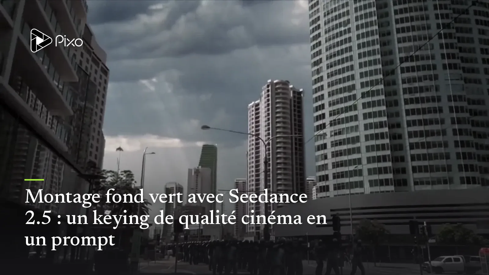 Montage fond vert avec Seedance 2.5 : un keying de qualité cinéma en un prompt