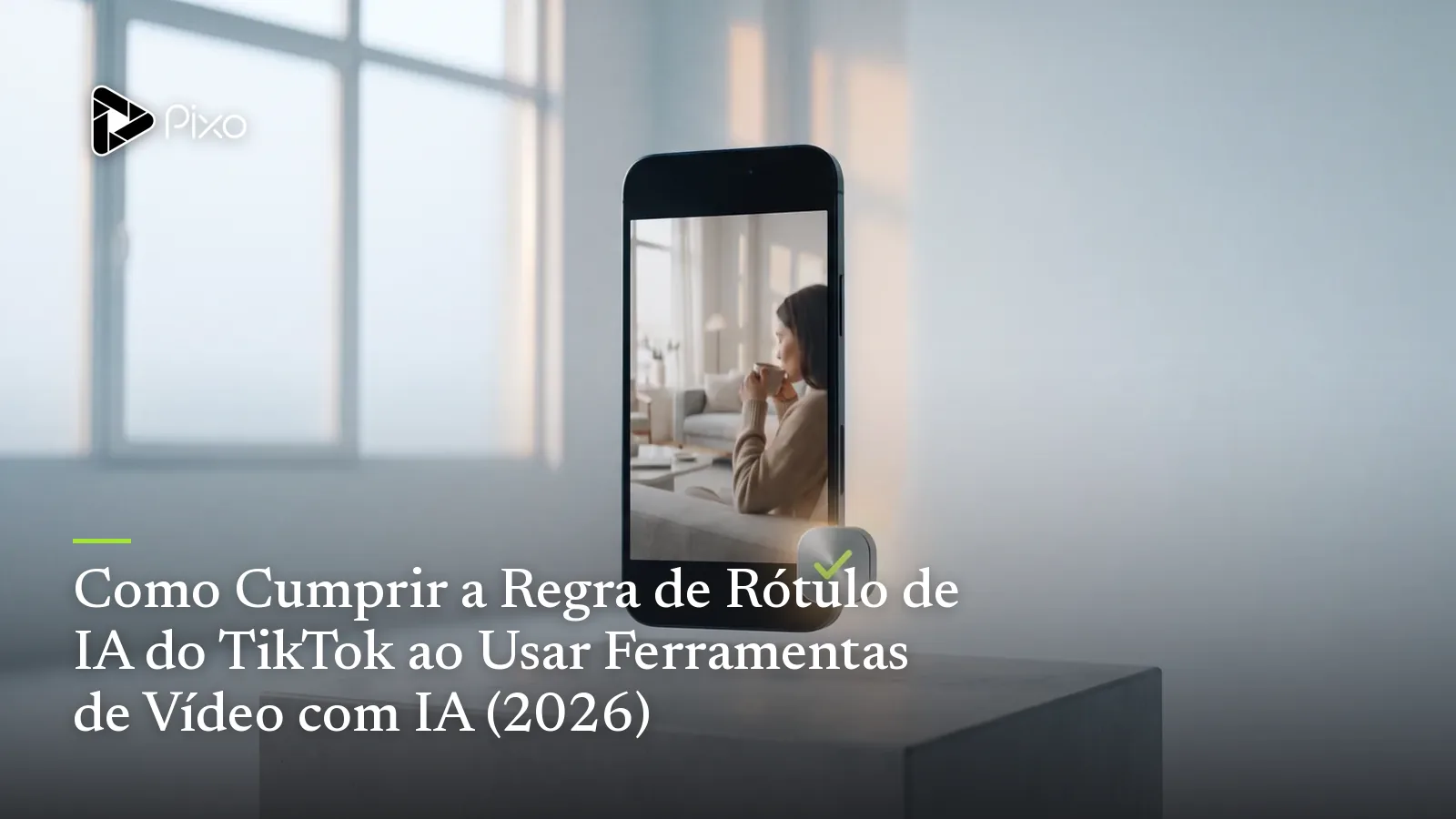 Como Cumprir a Regra de Rótulo de IA do TikTok ao Usar Ferramentas de Vídeo com IA (2026)