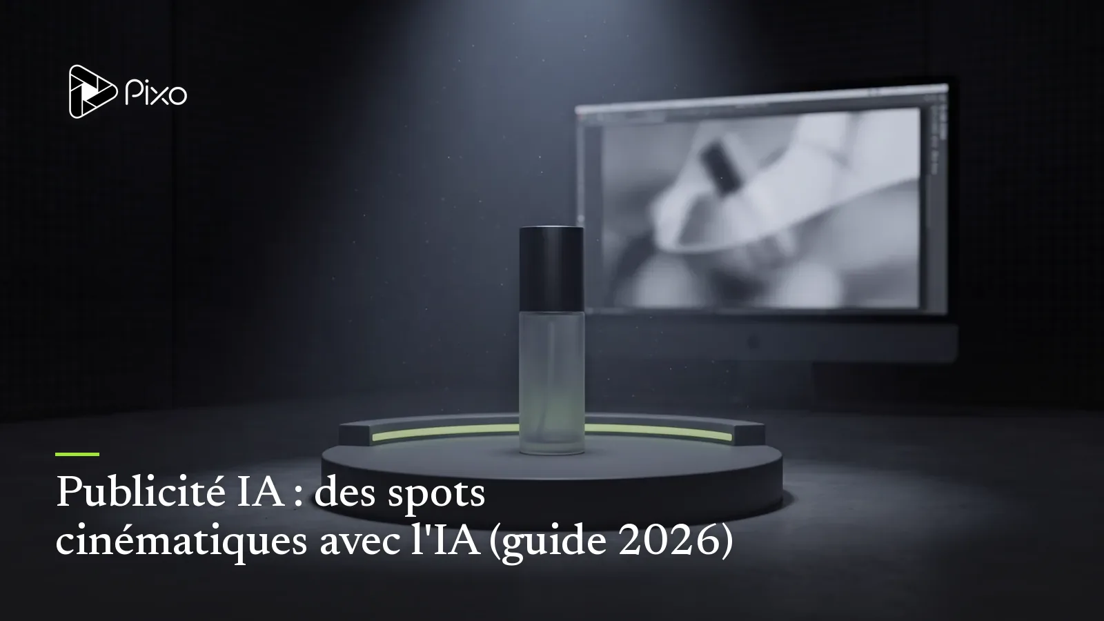 Publicité IA : des spots cinématiques avec l'IA (guide 2026)