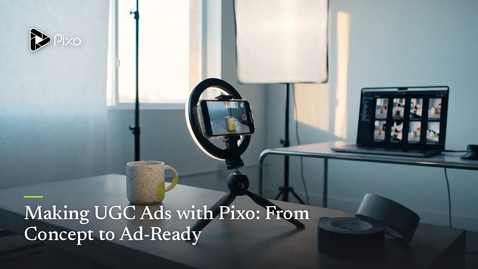 Making UGC Ads with Pixo: From Concept to Ad-Ready