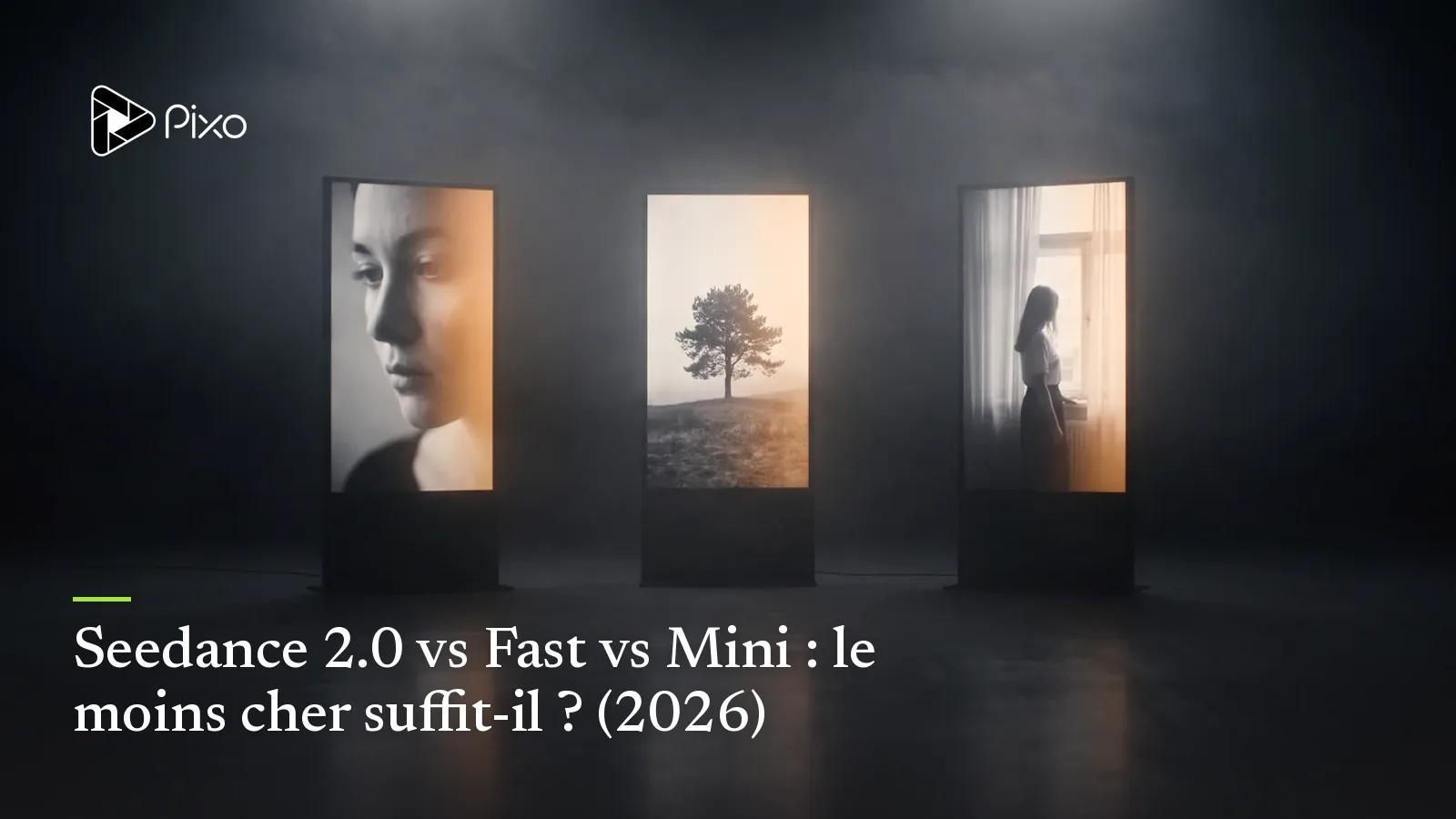 Seedance 2.0 vs Fast vs Mini : le moins cher suffit-il ? (2026)