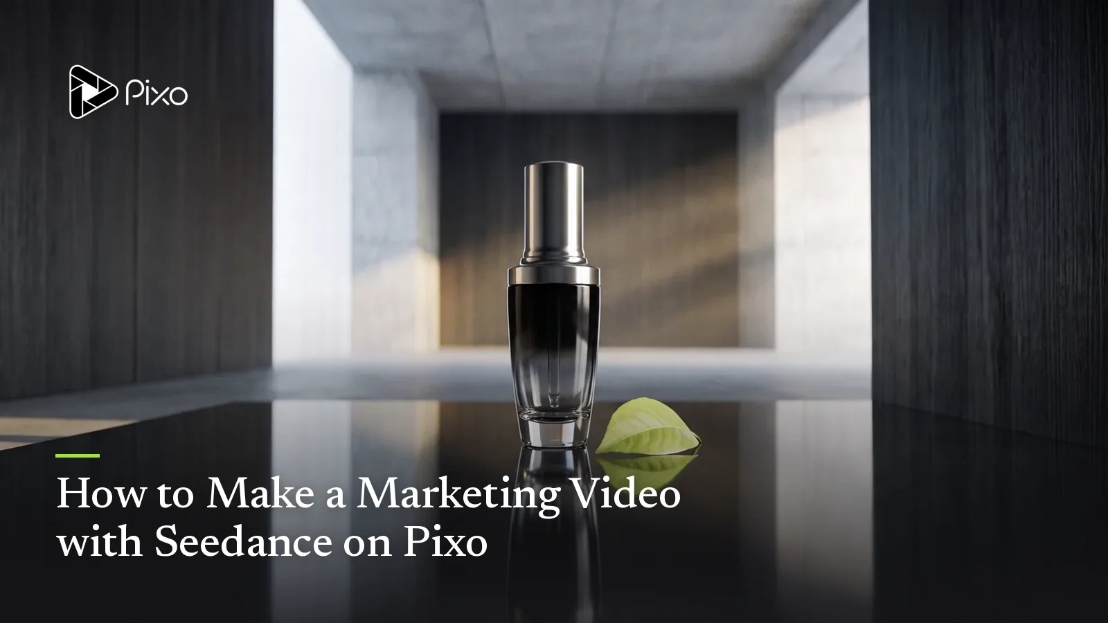 How to Make a Marketing Video with Seedance on Pixo