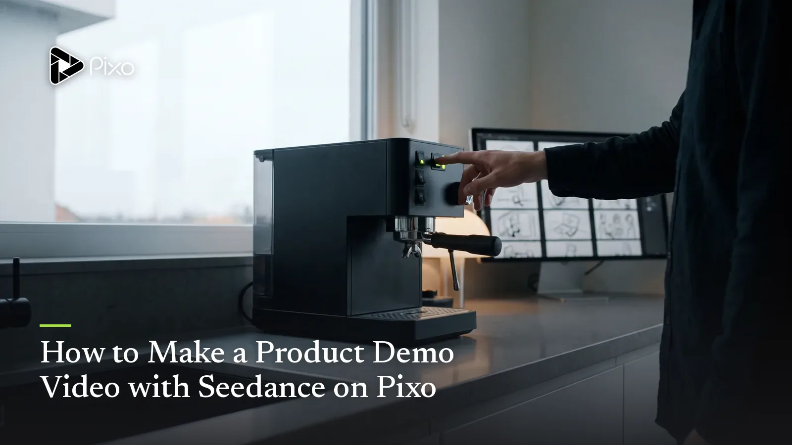 How to Make a Product Demo Video with Seedance on Pixo