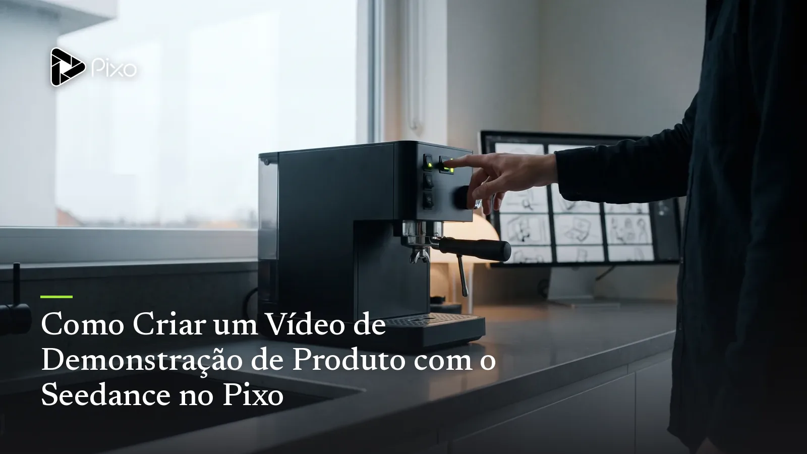 Como Criar um Vídeo de Demonstração de Produto com o Seedance no Pixo