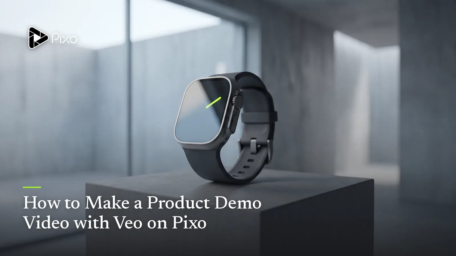 How to Make a Product Demo Video with Veo on Pixo