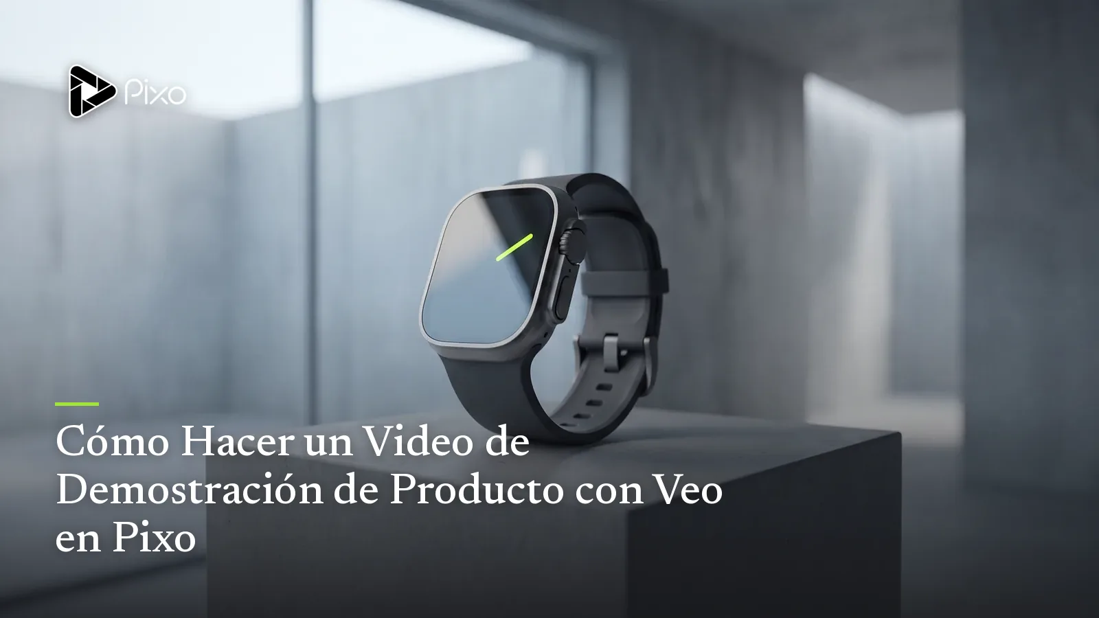 Cómo Hacer un Video de Demostración de Producto con Veo en Pixo