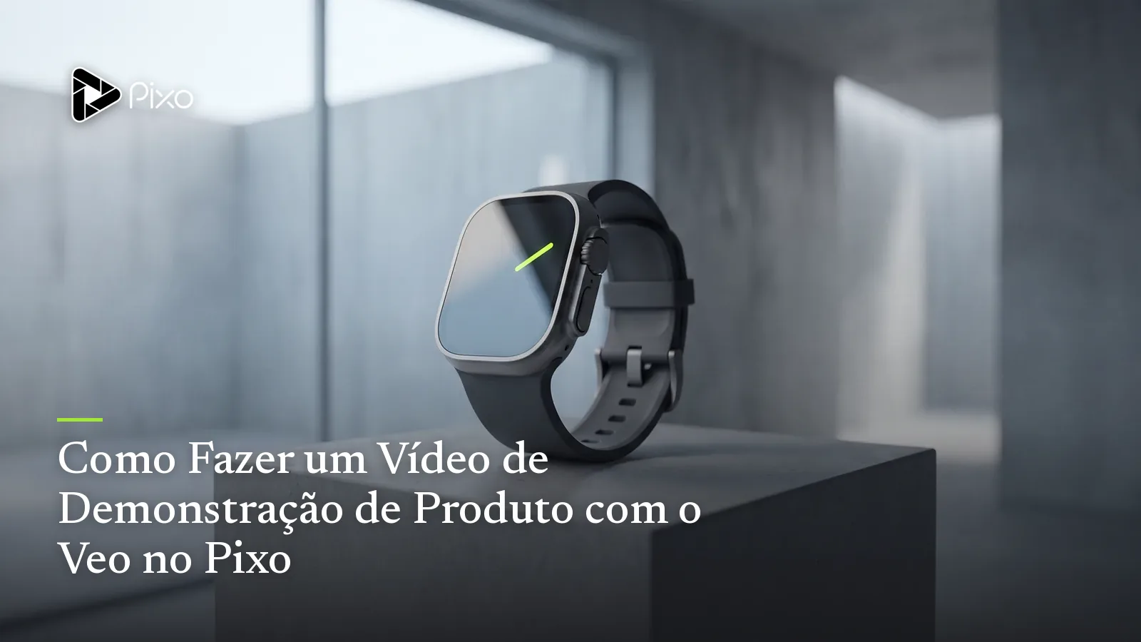 Como Fazer um Vídeo de Demonstração de Produto com o Veo no Pixo
